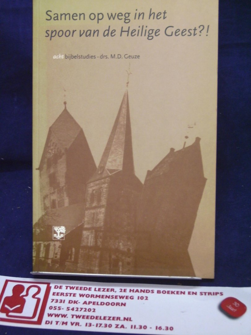 Geuze, M.D. - Samen op weg in het spoor van de Heilige Geest?!