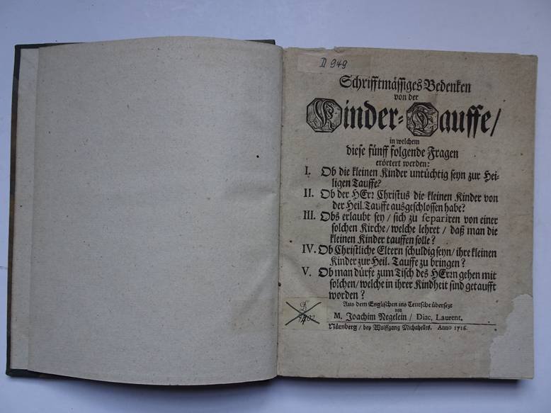  - Schrifftmässiges Bedenken von der Kinder Tauffe in welchen fünff folgende Fragen erörtert werden: I. Ob die kleinen Kinder untüchtig seyn zur Heiligen Tauffe? II. Ob der Herr Christus die kleinen Kinder von der Heil. Tauffe ausgeschlossen habe...