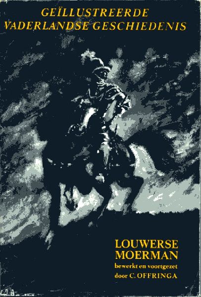 Offringa, C. - Louwerse/ Moerman: Geïllustreerde Vaderlandse Geschiedenis. ill.: J.H. Isings/ J.W. Heyting