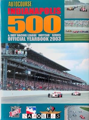  - Autocourse Indianapolis 500 and Indy Racing League, Indycar Series. Official yearbook 2003