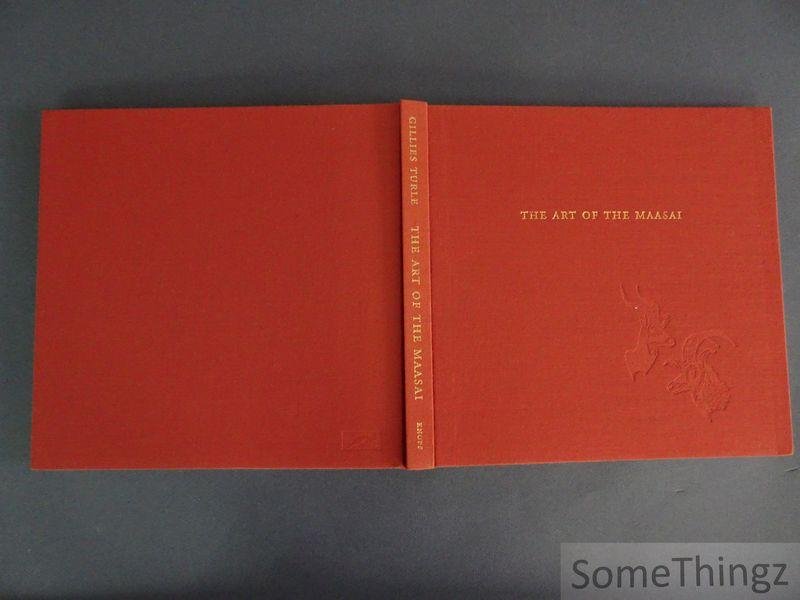 Turle, Gillies - The Art of the Maasai. 300 newly discovered Objects and Works of Art. [whitout dustjacket.]