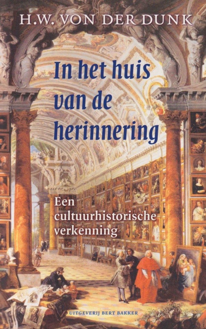 Dunk, H.W. von der - In het huis van de herinnering: Een cultuurhistorische verkenning