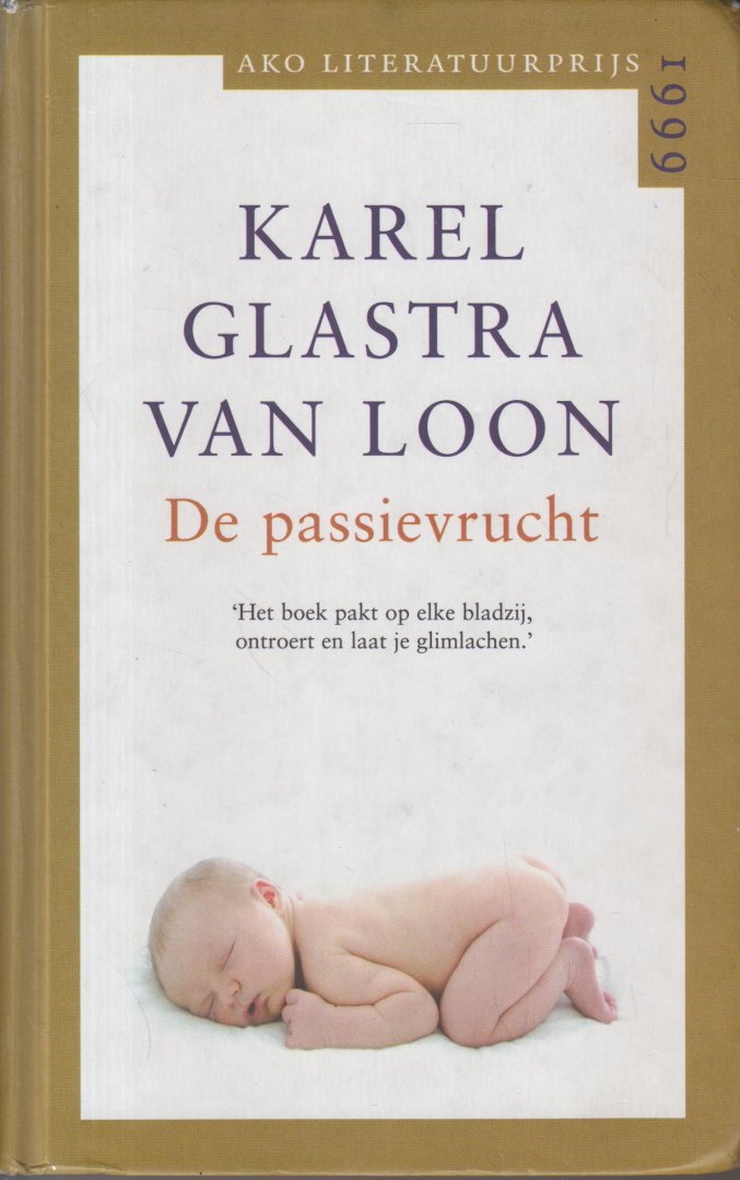 Glastra van Loon (Amsterdam, 24 december 1962 - Hilversum, 1 juli 2005), Karel Reinier - De passievrucht - Wat gebeurt er als je als vader van een dertienjarige zoon ontdekt dat je al je hele leven onvruchtbaar bent? Die vraag is het intrigerende beginpunt van dit boek, de debuutroman van de schrijver.