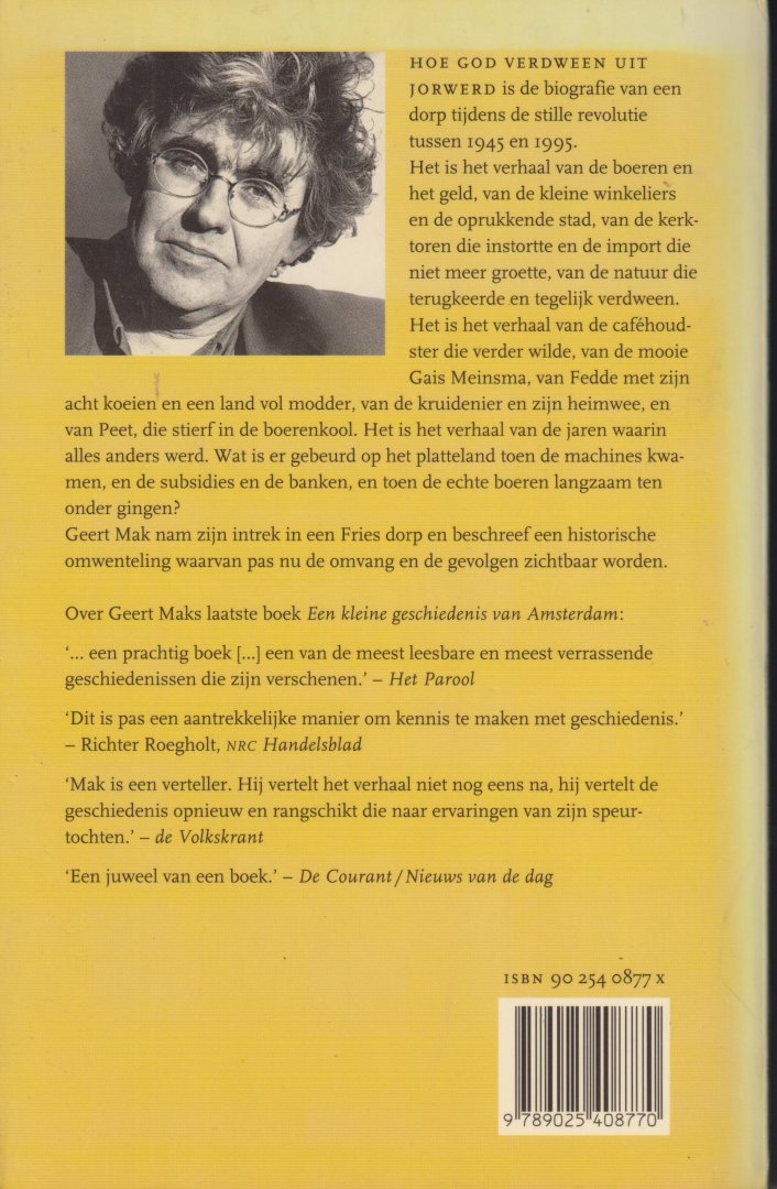 Mak (Vlaardingen, 4 december 1946), Geert - Hoe God verdween uit Jorwerd - Een Nederlands dorp in de twintigste eeuw. Met aantekening: Joop Schele - ex-onderduiker in Jorwerd '44 - '45.