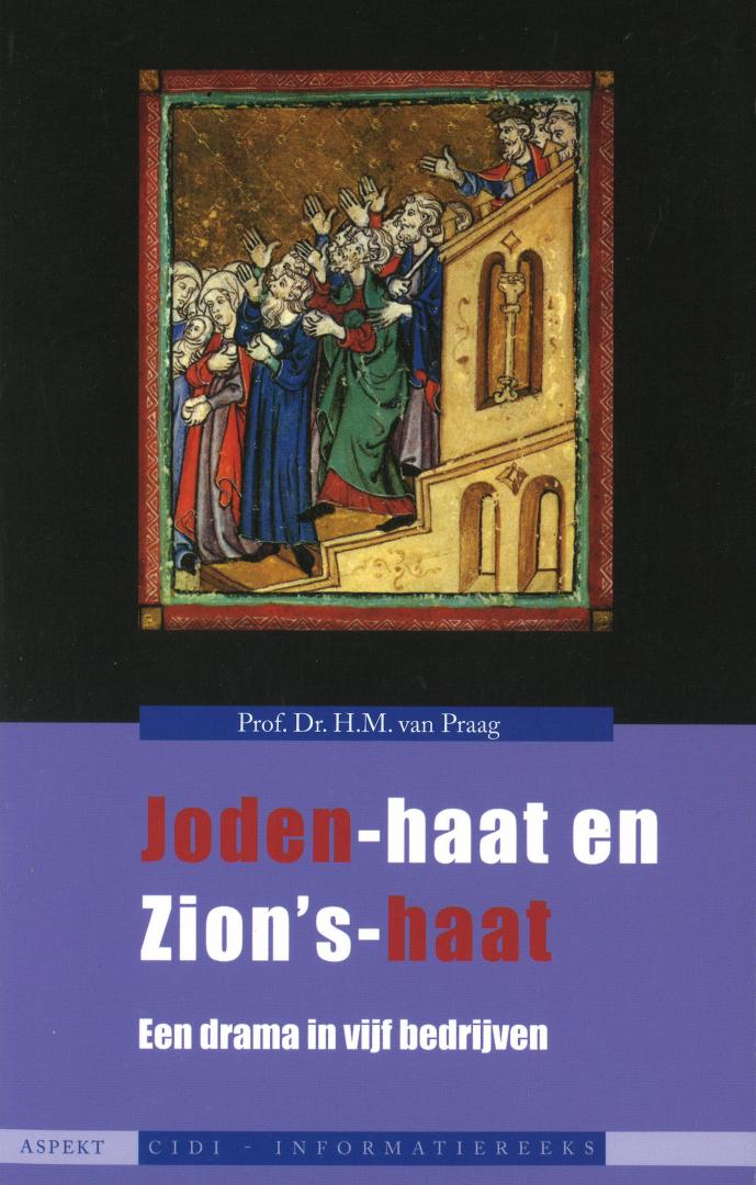 Praag, Prof. Dr. H.M. van - Joden-haat en Zion's-haat - Een drama in vijf bedrijven