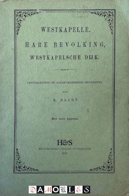 K. Baart - Westkapelle, Hare Bevolking, Westkapelsche Dijk. Geschiedkundig en Karaktiseerend Beschreven. Met twee kaarten