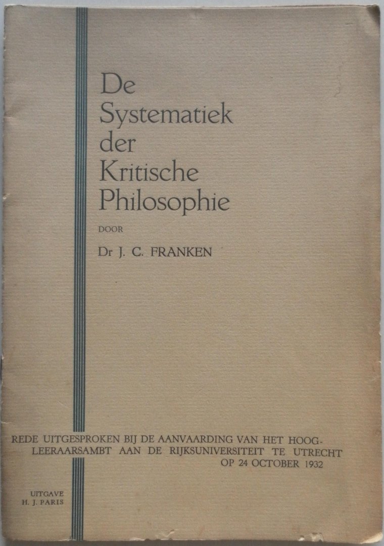 Franken J C - De Systematiek der Kritische Philosophie Rede uitgesproken bij de aanvaarding van het Hoogleeraarsambt aan de Rijksuniversiteit te Utrecht Met krantenknipsel