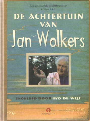 Wolkers, Jan en Karina - De achtertuin van Jan Wolkers. Ingeleid door Ivo de Wijs