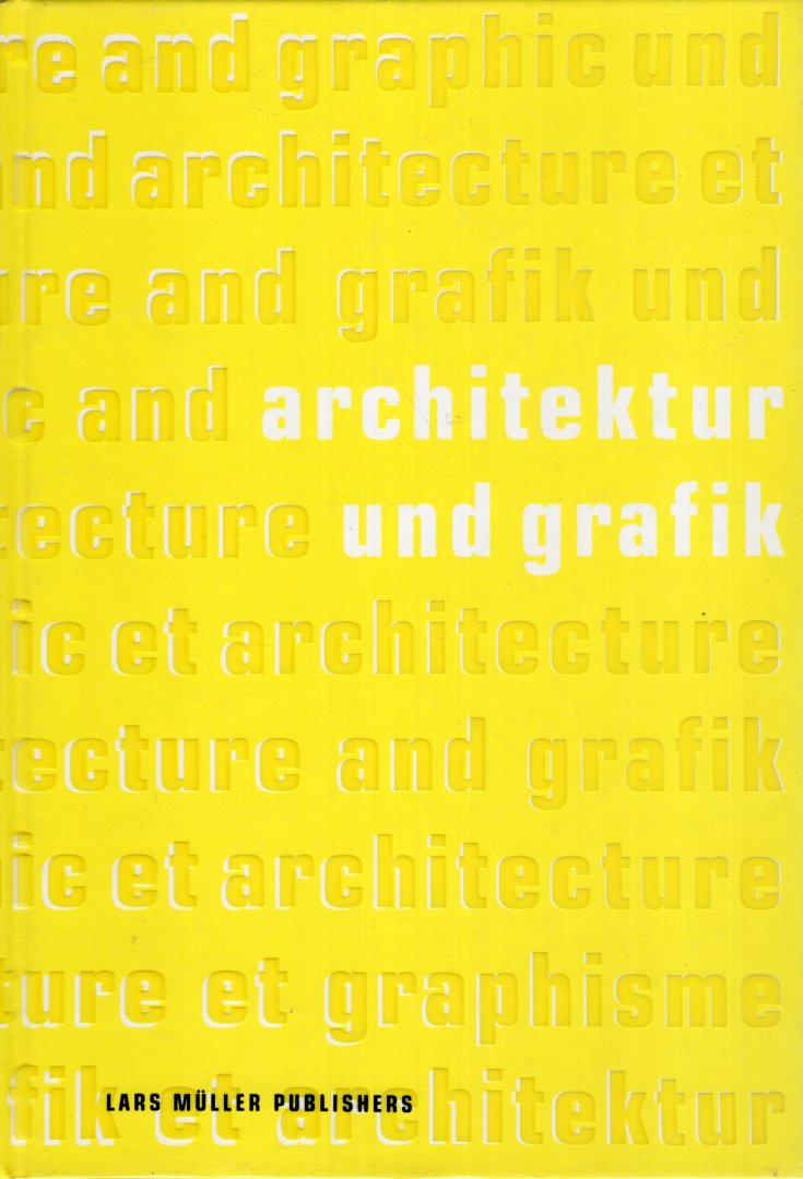 Baur, Rudi, Rudolf Schilling ...[et al.] - Architektur und Graphik, Positionen zur Beziehung von Architektur und Grafik.