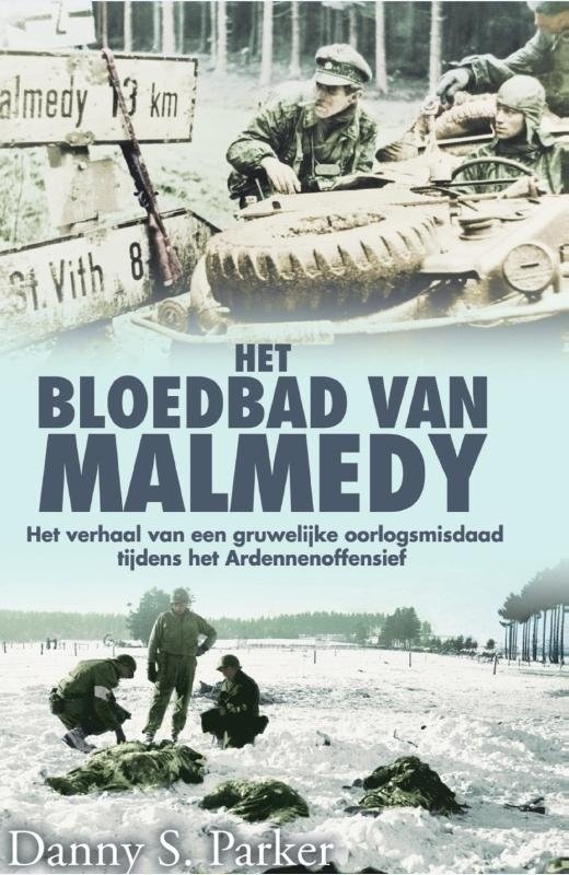 Parker, Danny S. - Het bloedbad van Malmedy - het verhaal van een gruwelijke oorlogsmisdaad tijdens het Ardennenoffensief