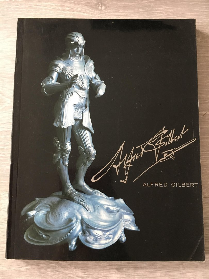 Richard Dorment - Alfred Gilbert, Sculptor And Goldsmith
