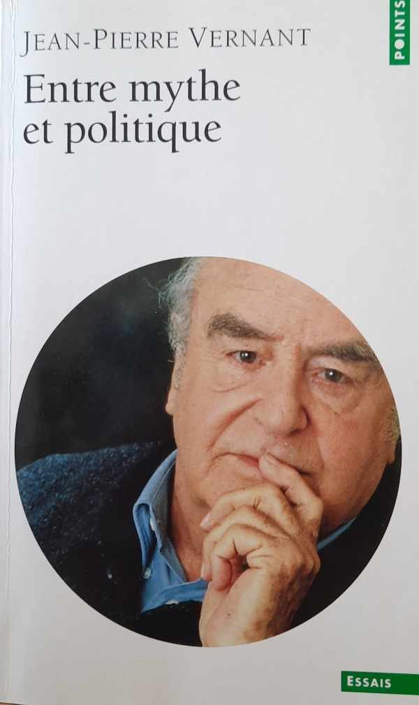 VERNANT Jean-Pierre - Entre mythe et politique