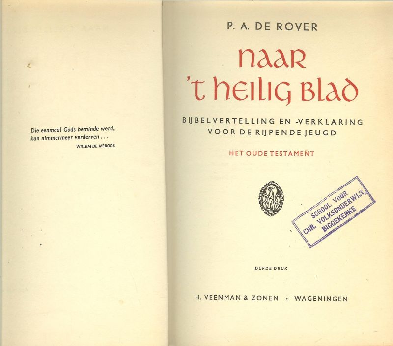 Rover, P. A. de - Naar 't heilig blad - bijbelvertelling en bijbelverklaring  voor de rijpere jeugd,  het Oude Testament