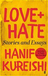 Hanif Kureishi - Love + Hate
