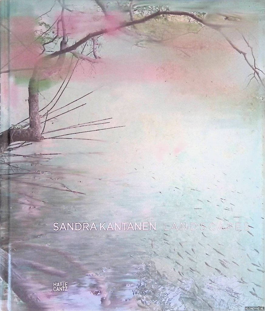 Hicks, Alistair & Tomas Träskman & Timothy Persons (foreword) - Sandra Kantanen: Landscapes
