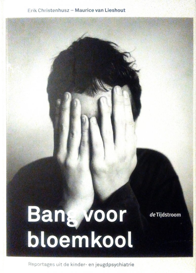 Christenhusz , Erik . ( Fotografie . ) & Maurice van Lieshout . ( Tekst . ) Met leeslint . [ ISBN 9789058981264 ]  0616  Met gedeelde verzendkosten . - Bang  voor  Bloemkool . ( Reportages uit de kinder- en jeugdpsychiatrie . ) Toen de autistische Gersom als 8-jarige ter behandeling opgenomen werd in een leefgroep van een kinder- en jeugdpsychiatrische instelling was hij bang voor bloemkool. -