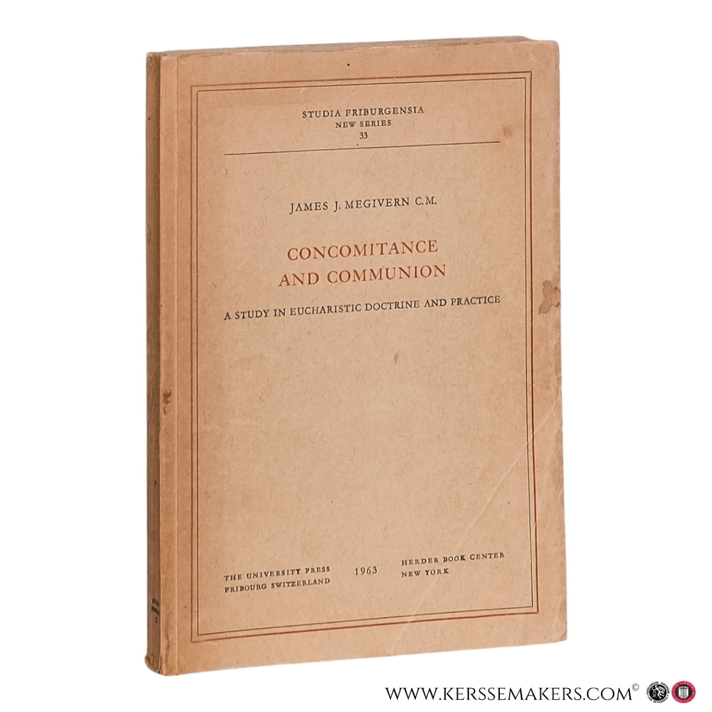 Megivern, James J. - Concomitance and Communion. A Study in Eucharistic Doctrine and Practice.