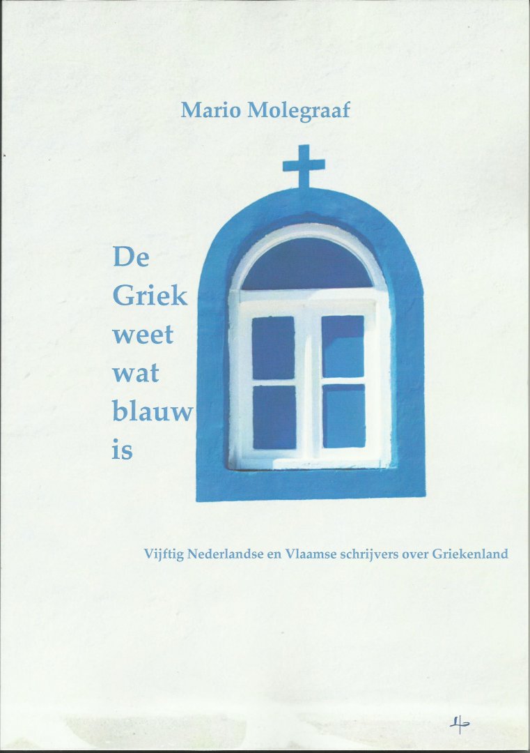 Molegraaf, Mario (TWEE NIEUWE boeken) - Onder de Akropolis / De Griek weet wat blauw is