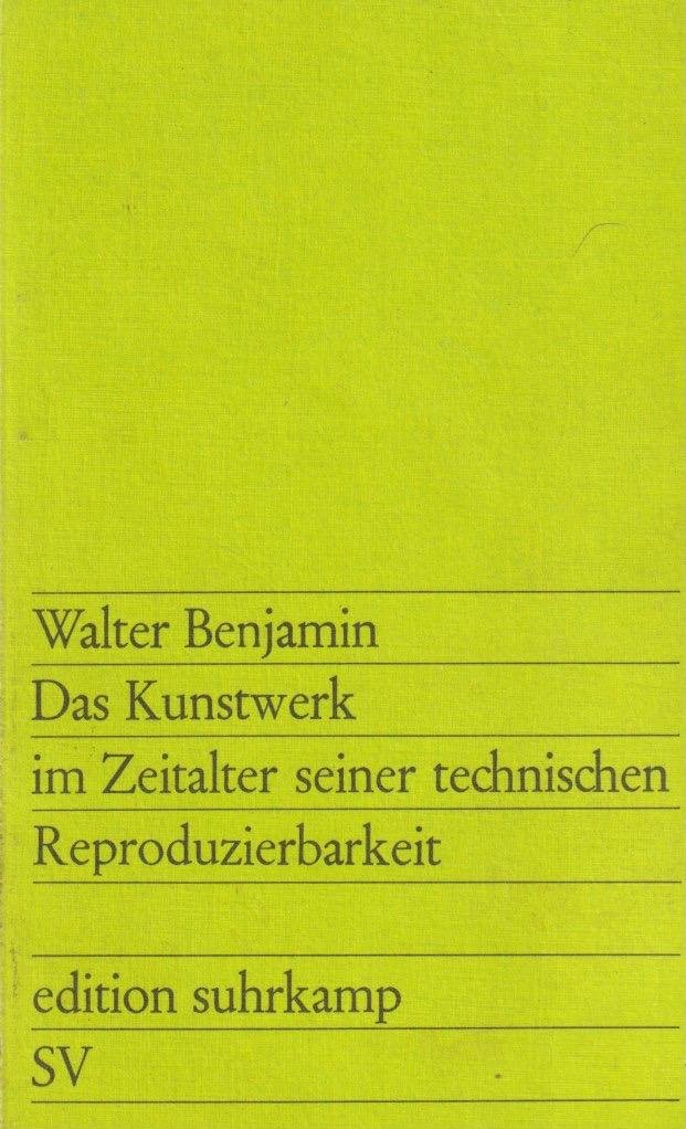 Benjamin, Walter - Das Kunstwerk im Zeitalter seiner technischen Reproduzierbarkeit