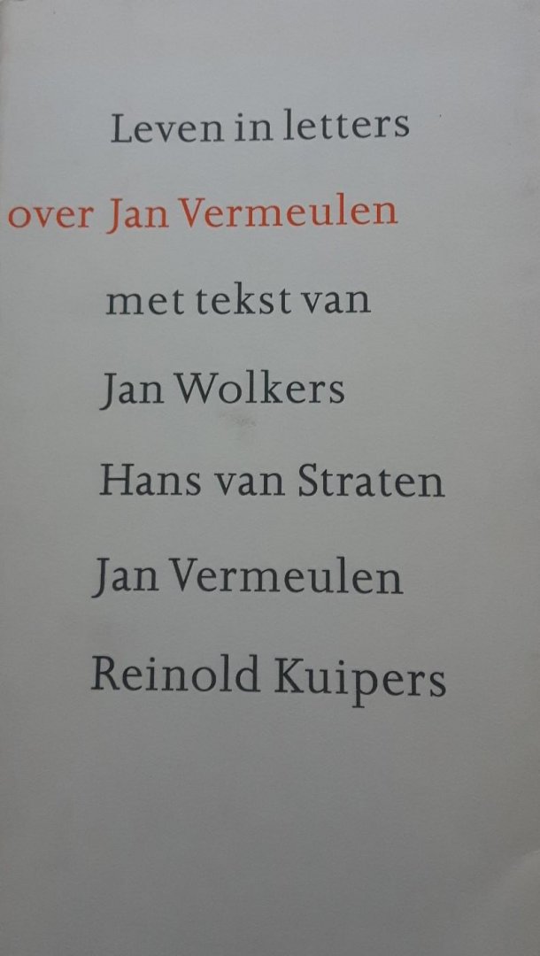 Wolkers, Jan / Hans van Straten / Jan Vermeulen / Reinold Kuipers - Leven in letters over Jan Vermeulen