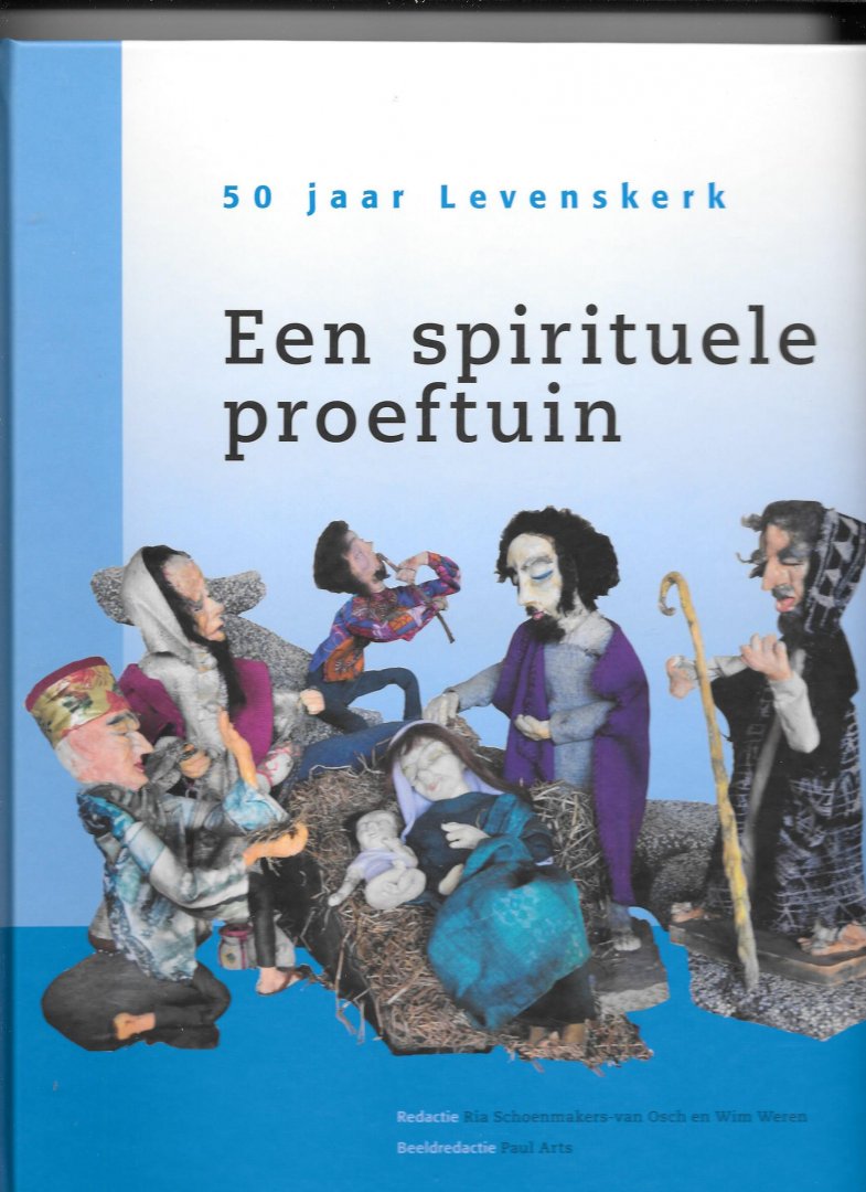 Schoenmakers- van Osch,Ria/Wim Weren - Een spirituele proeftuin; 50 jaar levenskerk