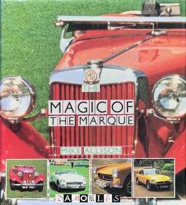 Mike Allison - MG The Magic of the Marque
