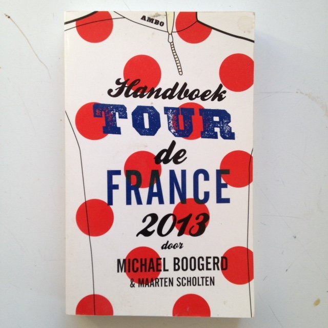 Boogerd, Michael, Scholten, Maarten - Handboek Tour de France  2013