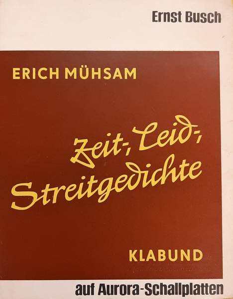 BUSCH, ERNST - Zeit-, Leid-, Streitgedichte. Erich Mühsam, 1878-1934 / Klabund, 1890-1928. Texte und 2 Schallplatten (M 45).