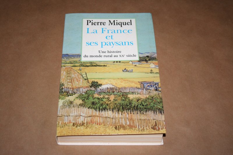 Pierre Miquel - La France et ses Paysans (Historie landarbeiders in Frankrijk)