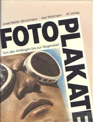Müller-Brockmann, Josef; Wobmann, Karl - Foto Plakate. Von den Anfängen bis zur Gegenwart.