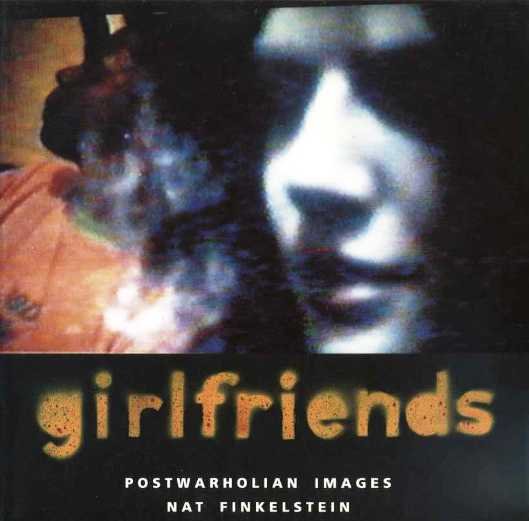 Finkelstein, Nat - Girlfriends. Postwarholian images.