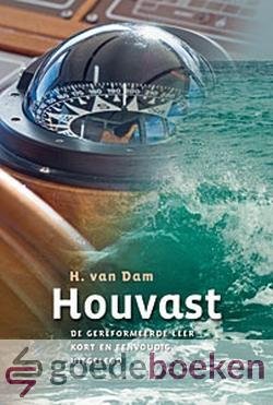 Dam, H. van - Houvast *nieuw* - laatste exemplaren! --- De gereformeerde leer kort en eenvoudig uitgelegd