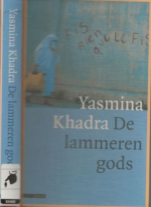 Khadra, Yasmina. Vertaald door Marianne Kaas  Omslagontwerp Marjo Starink - De Lammeren Gods