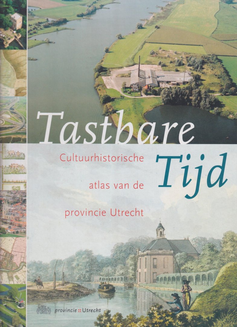 Blijdenstijn, Roland - Tastbare tijd: Cultuurhistorische atlas van de provincie Utrecht