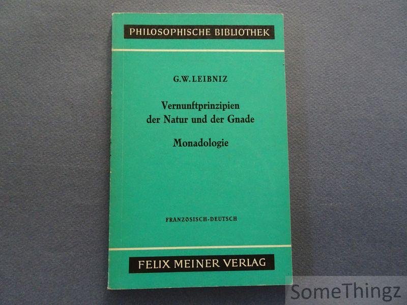 Leibniz, Gottfried Wilhelm - Vernunftprinzipien der Natur und der Gnade./ Principes de la Nature et de la Grace fondés en Raison. Monadologie. [Französisch-Deutsch]