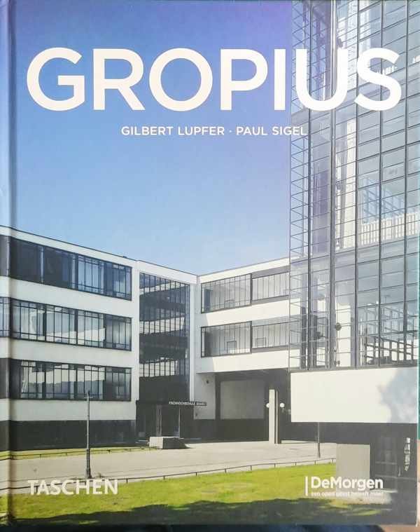 LUPFER Gilbert, Sigel Paul - Walter Gropius 1883-1969. Propagandist voor de nieuwe vorm