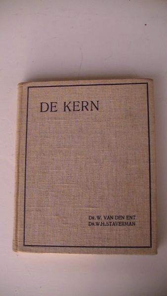 Ent, dr. W. van den en dr. W.H. Staverman - De Kern / Leesboek voor de hoogste klassen van inrichtingen van voorbereidend hoger en middelbaar onderwijs en kweekscholen