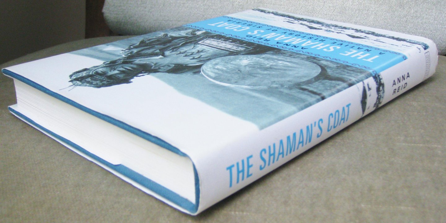 Anna Reid - The Shaman's coat  -  A native history of Siberia
