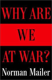 Mailer, Norman - Why are we at war ?