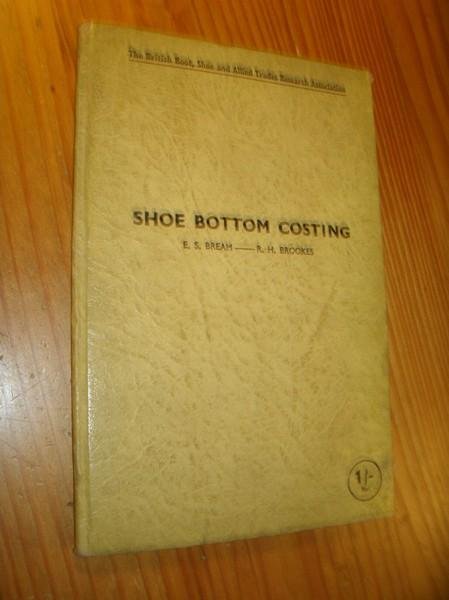BREAM, E.S. & BROOKES, R.H., - Shoe bottom costing. A system for Ascertaining and Checking Costs of Shoe Soles. Factors which Affect the Cost and Value of Cut Bottom Stock.