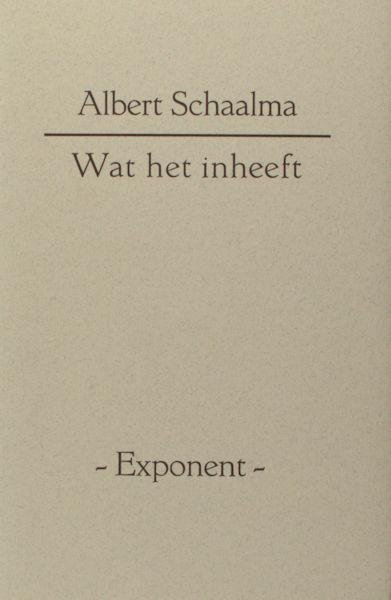Schaalma, Albert. - Wat het inheeft.