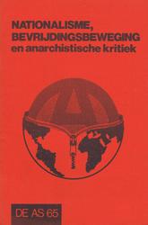 De Jong, Rudolf de Jong en Jaap van der Laan, Bas Moreel, Thom Holterman, Hans Ramaer, e.a. - NATIONALISME, BEVRIJDINGSBEWEGING EN ANARCHISTIESE KRITIEK. Anarchistisch Tijdschrift 'De AS' 65. Inhoudsopgave zie: