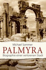 Palmyra - Biographie einer verlorenen Stadt