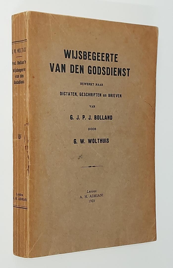 Wolthuis, G.W. - Wijsbegeerte van den Godsdienst bewerkt naar dictaten, geschriften en brieven van G.J.P.J. Bolland