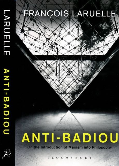 Laruelle, François. - Anti-Badiou: On the introduction of Maoism into Philosophy.