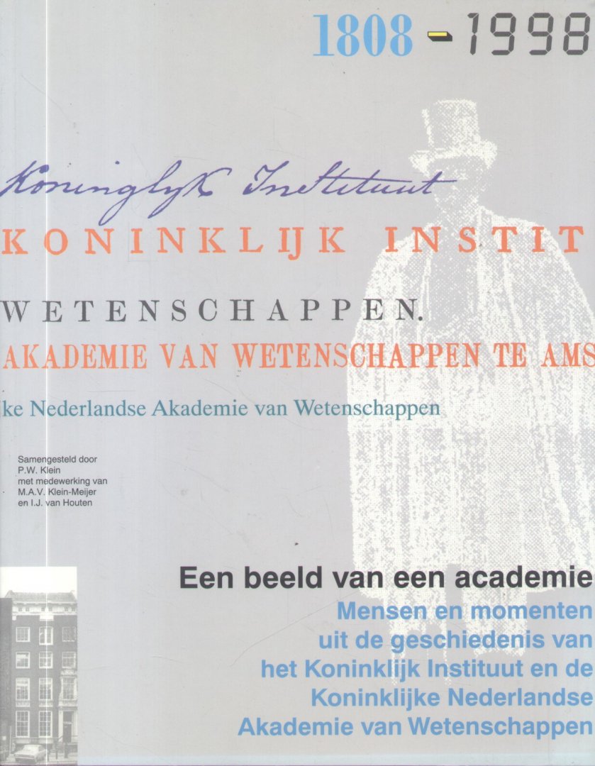 Klein, P.W. (samenstelling) - Een beeld van een academie (Mensen en momenten uit de geschiedenis van het Koninklijk Instituut en de Koninklijke Nederlandse Akademie van Wetenschappen)