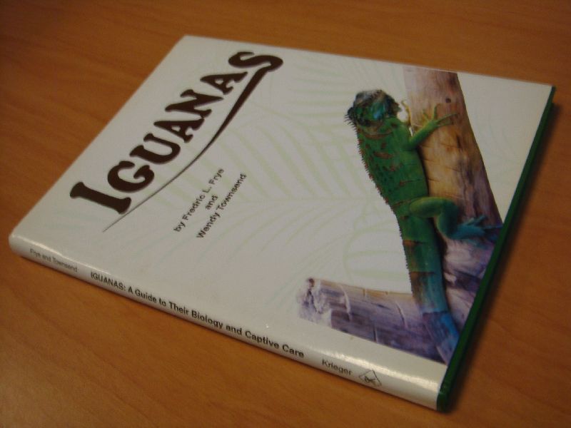Frederic L. Frye & Wendy Townsend - Iguanas: A Guide to Their Biology and Captive Care