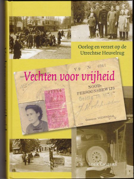 Caspers, Loek - Vechten voor vrijheid Oorlog en verzet op de Utrechtse Heuvelrug DOORN DRIEBERGEN,AMERONGEN,LEEURSUM