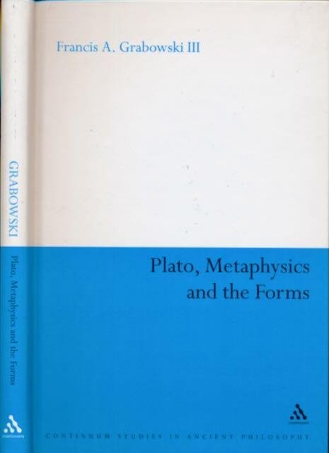 Grabowski, Francis A. - Plato, metaphysics and the forms