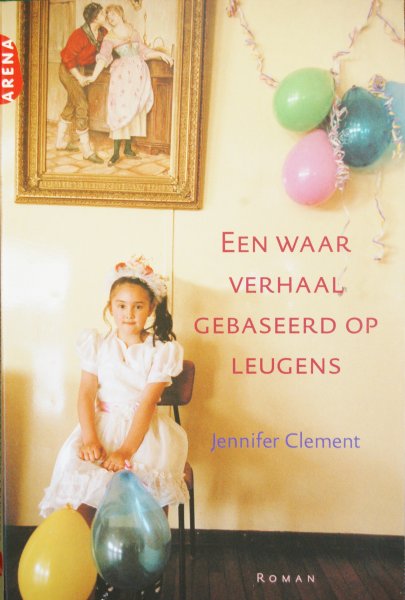 Clement, Jennifer - Een waar verhaal gebaseerd op leugens